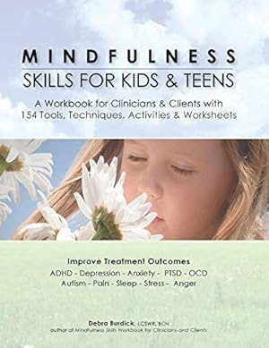 Bild des Verkufers fr Mindfulness Skills for Kids & Teens: A Workbook for Clinicians & Clients with 154 Tools, Techniques, Activities & Worksheets zum Verkauf von WeBuyBooks
