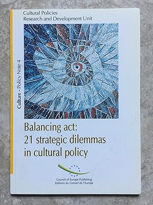 Balancing act: Twenty-one Strategic Dilemmas in Cultural Policy