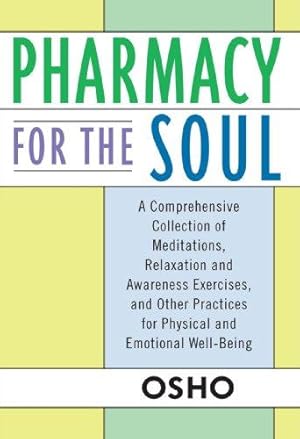 Bild des Verkufers fr Pharmacy for the Soul: A Comprehensive Collection of Meditations, Relaxation and Awareness Exercises, and Other Practices for Physical and Emotional Well-being zum Verkauf von WeBuyBooks