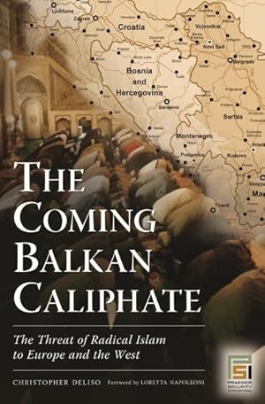 Immagine del venditore per Coming Balkan Caliphate : The Threat of Radical Islam to Europe and the West venduto da GreatBookPrices