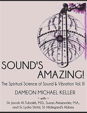 Immagine del venditore per Sound's Amazing!: The Spiritual Science of Sound & Vibration, Vol. III venduto da GreatBookPricesUK