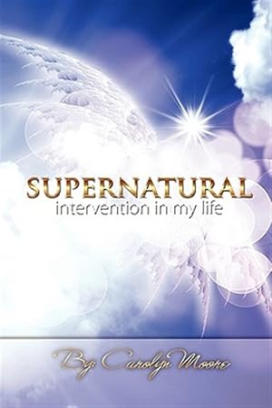 Imagen del vendedor de Supernatural Intervention in My Life a la venta por GreatBookPrices