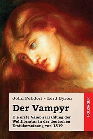 Seller image for Der Vampyr : Die Erste Vampirerzahlung Der Weltliteratur in Der Deutschen Erstubersetzung Von 1819 -Language: german for sale by GreatBookPrices