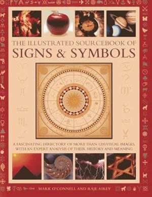 Seller image for The Illustrated Sourcebook of Signs & Symbols: A Fascinating Directory of More Than 1200 Visual Images, with an Expert Analysis of Their History and Meaning for sale by WeBuyBooks