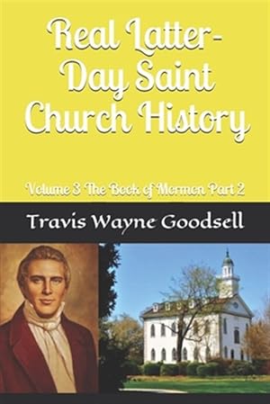 Immagine del venditore per Real Latter-Day Saint Church History: Volume 3 The Book of Mormon Part 2 venduto da GreatBookPrices