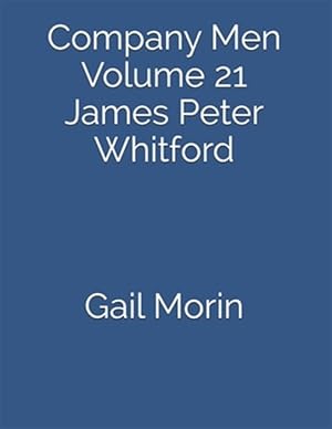 Bild des Verkufers fr Company Men: Volume 21 James Peter Whitford zum Verkauf von GreatBookPrices