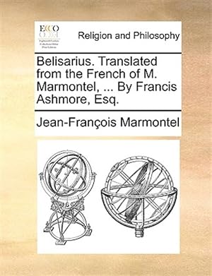 Image du vendeur pour Belisarius. Translated From The French O mis en vente par GreatBookPrices