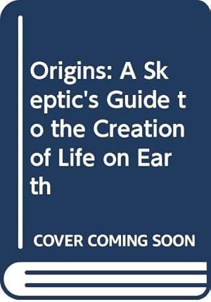 Bild des Verkufers fr Origins: A Skeptic's Guide to the Creation of Life on Earth zum Verkauf von WeBuyBooks