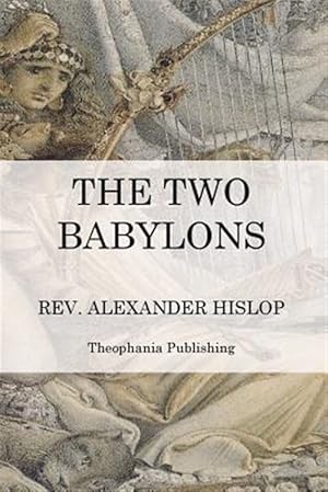 Seller image for Two Babylons : The Papal Worship for sale by GreatBookPrices