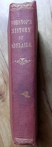 HISTORY OF THE CITY OF ADELAIDE : from the foundation of the province of South Australia in 1836,...