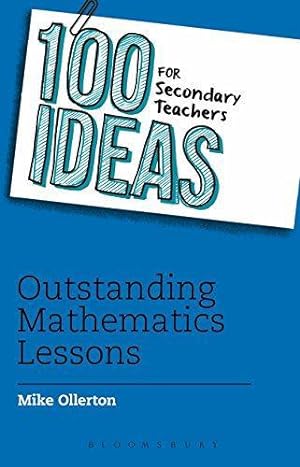 Bild des Verkufers fr 100 Ideas for Secondary Teachers: Outstanding Mathematics Lessons (100 Ideas for Teachers) zum Verkauf von WeBuyBooks