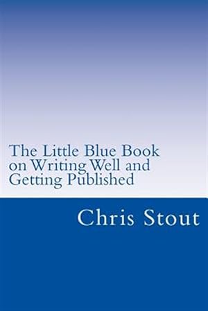 Seller image for Little Blue Book on Writing Well and Getting Published for sale by GreatBookPrices