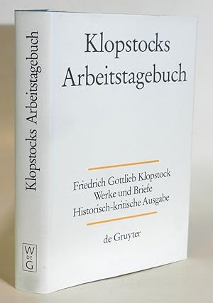 Werke und Briefe. Historisch-kritische Ausgabe. Abteilung Addenda, Band II: Klopstocks Arbeitstag...
