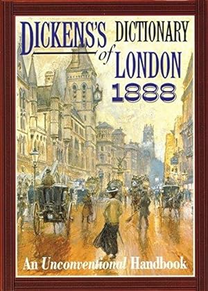 Imagen del vendedor de Dickens's Dictionary of London 1888: An Unconventional Handbook a la venta por WeBuyBooks