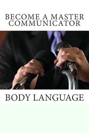 Seller image for Become a Master Communicator : Body Language for sale by GreatBookPrices