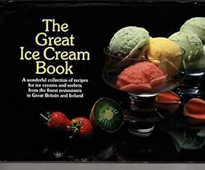 Imagen del vendedor de The Great Ice Cream Book: Over 100 Marvellous Recipes for Ice Cream and Sorbet from the Leading Restaurants in the British Isles and Ireland (The great books) a la venta por WeBuyBooks