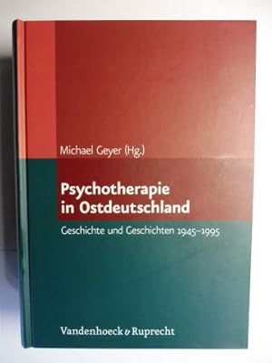 Psychotherapie in Ostdeutschland. Geschichte und Geschichten 1945-1995. Mit zahlr. Beiträge.
