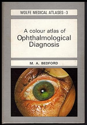 Seller image for A Colour Atlas of Ophthalmological Diagnosis (Wolfe medical atlases, 3) By M A Bedford 1971 for sale by Artifacts eBookstore