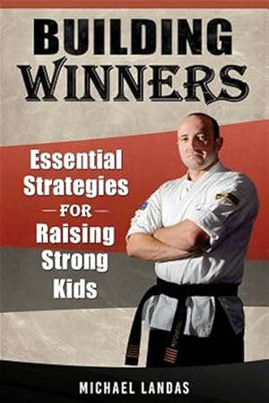 Imagen del vendedor de Building Winners: Essential Strategies for Raising Strong Kids a la venta por GreatBookPrices