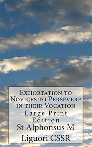 Bild des Verkufers fr Exhortation to Novices to Persevere in Their Vocation: Large Print Edition zum Verkauf von GreatBookPrices