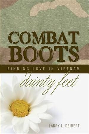 Seller image for Combat Boots Dainty Feet Finding Love in Vietnam for sale by GreatBookPrices