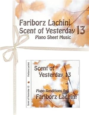 Bild des Verkufers fr Scent of Yesterday 13 : Piano Sheet Music zum Verkauf von GreatBookPrices