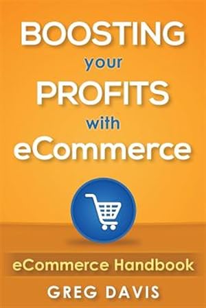 Bild des Verkufers fr Ecommerce Handbook : Boosting Your Profits With Ecommerce zum Verkauf von GreatBookPrices