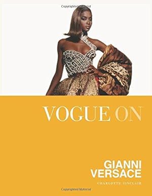 Seller image for Vogue on: Gianni Versace: Vogue on Designers for sale by WeBuyBooks