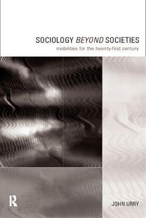 Seller image for Sociology Beyond Societies : Mobilities for the Twenty-First Century for sale by AHA-BUCH GmbH