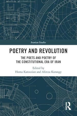 Image du vendeur pour Poetry and Revolution : The Poets and Poetry of the Constitutional Era of Iran mis en vente par AHA-BUCH GmbH