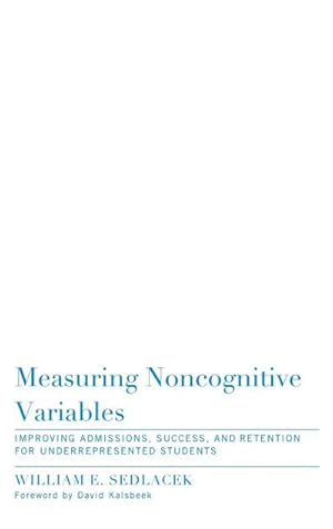 Seller image for Measuring Noncognitive Variables : Improving Admissions, Success and Retention for Underrepresented Students for sale by AHA-BUCH GmbH