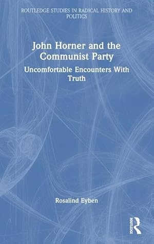 Immagine del venditore per John Horner and the Communist Party : Uncomfortable Encounters with Truth venduto da AHA-BUCH GmbH