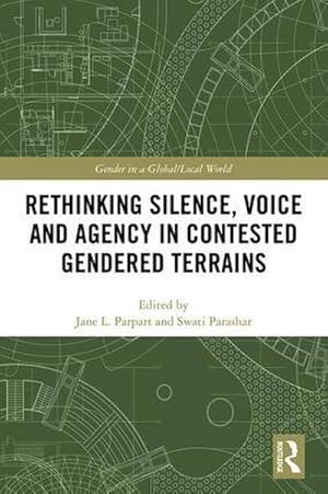 Bild des Verkufers fr Rethinking Silence, Voice and Agency in Contested Gendered Terrains zum Verkauf von AHA-BUCH GmbH