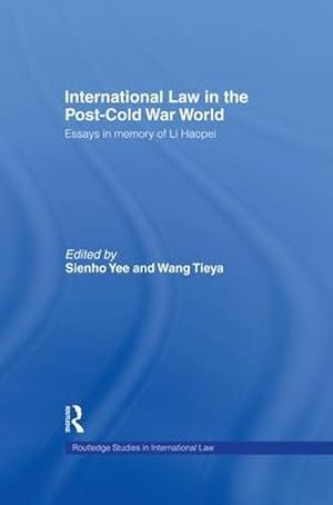 Image du vendeur pour International Law in the Post-Cold War World : Essays in Memory of Li Haopei mis en vente par AHA-BUCH GmbH