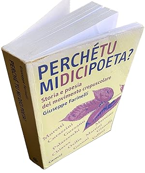 PERCHÈ TU MI DICI POETA? STORIA E POESIA DEL MOVIMENTO CREPUSCOLARE