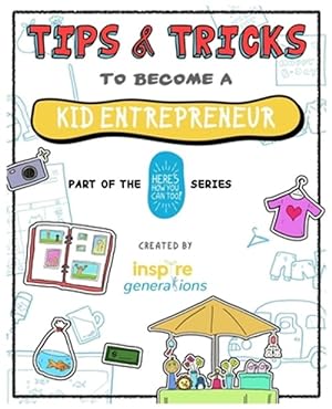 Bild des Verkufers fr Tips and Tricks to Become a Kid Entrepreneur: Part of the Here's How You Can Too! Series zum Verkauf von GreatBookPrices