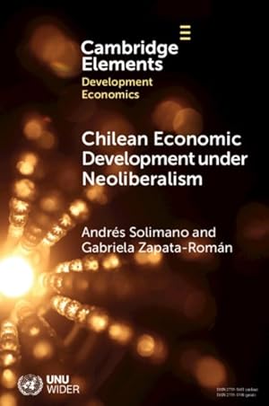 Bild des Verkufers fr Chilean Economic Development Under Neoliberalism : Structural Transformation, High Inequality and Environmental Fragility zum Verkauf von GreatBookPrices