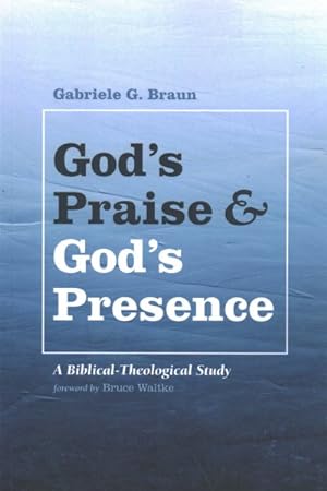 Bild des Verkufers fr God's Praise and God's Presence : A Biblical-Theological Study zum Verkauf von GreatBookPrices