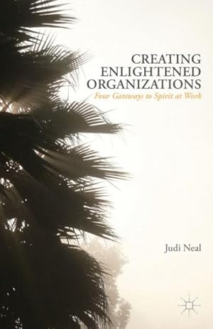 Seller image for Creating Enlightened Organizations : Four Gateways to Spirit at Work for sale by GreatBookPrices