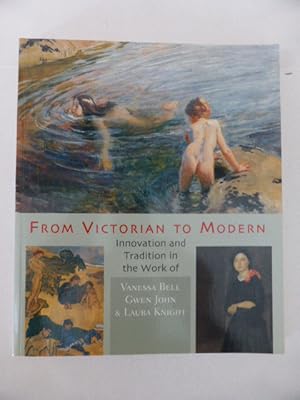 From Victorian to Modern: Innovation and Tradition in the Work of Vanessa Bell, Gwen John and Lau...