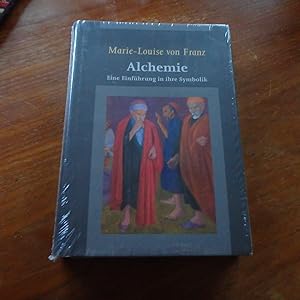 Marie-Louise von Franz: Alchemie: Eine Einführung in ihre Symbolik Eine Einführung in ihre Symbolik