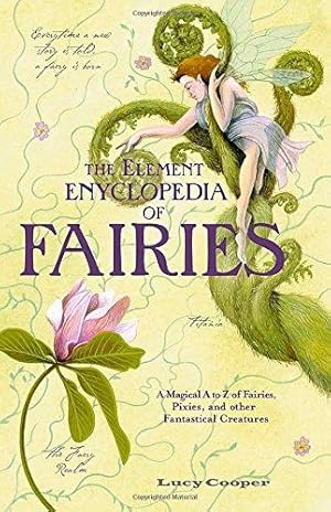 Seller image for THE ELEMENT ENCYCLOPEDIA OF FAIRIES: An A-Z of Fairies, Pixies and other Fantastical Creatures for sale by WeBuyBooks