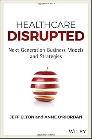 Imagen del vendedor de Healthcare Disrupted: Next Generation Business Models and Strategies a la venta por WeBuyBooks
