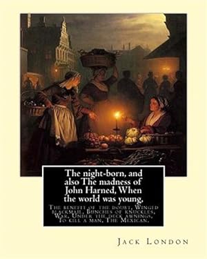 Bild des Verkufers fr Night-born / the Madness of John Harned / When the World Was Young zum Verkauf von GreatBookPrices