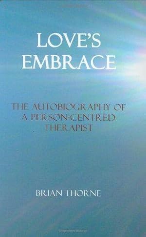 Bild des Verkufers fr Love's Embrace: The Autobiography of a Person-centred Therapist zum Verkauf von WeBuyBooks