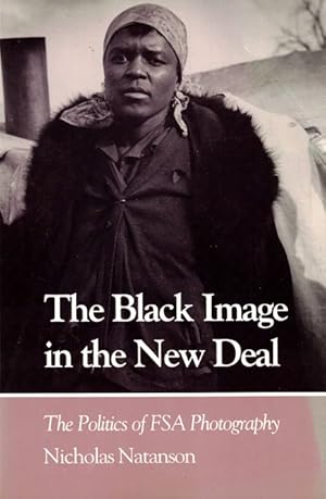 Immagine del venditore per The Black Image in the New Deal: The Politics of FSA Photography venduto da LEFT COAST BOOKS