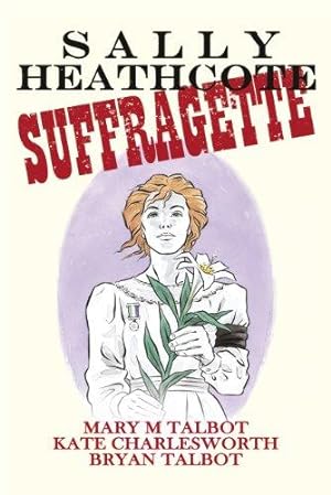 Bild des Verkufers fr Sally Heathcote: Suffragette zum Verkauf von WeBuyBooks