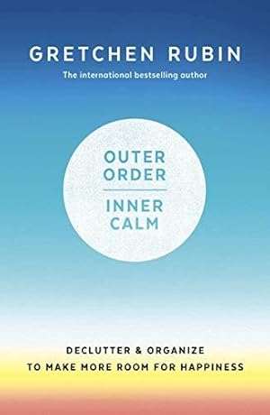 Bild des Verkufers fr Outer Order Inner Calm: declutter and organize to make more room for happiness zum Verkauf von WeBuyBooks