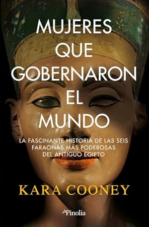 Seller image for Mujeres que gobernaron el mundo/ When Women Ruled the World : La Historia De Las Seis Faronas Mas Poderosas Del Antiguo Egipto -Language: spanish for sale by GreatBookPrices