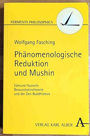Phänomenologische Reduktion und Mushin : Edmund Husserls Bewusstseinstheorie und der Zen-Buddhismus